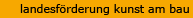 Landesförderung Kunst am Bau